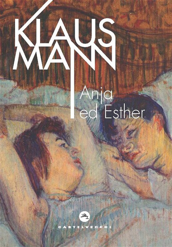 Cover for Klaus Mann · Anja Ed Esther. Un Dramma Romantico In Sette Tableaux (Bok)