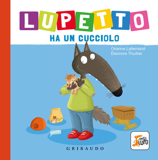 Cover for Orianne Lallemand · Lupetto Ha Un Cucciolo. Amico Lupo. Ediz. A Colori (Book)