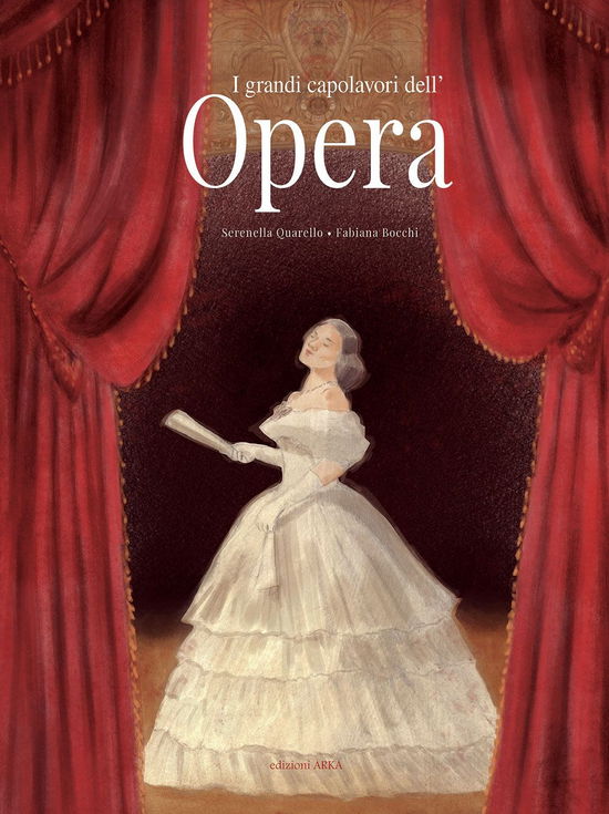 I Grandi Capolavori Dell'opera. Ediz. A Colori - Serenella Quarello - Boeken -  - 9788880722878 - 