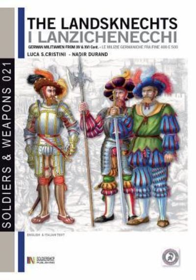 The Landsknechts - Luca Stefano Cristini - Książki - Soldiershop - 9788893270878 - 31 maja 2016