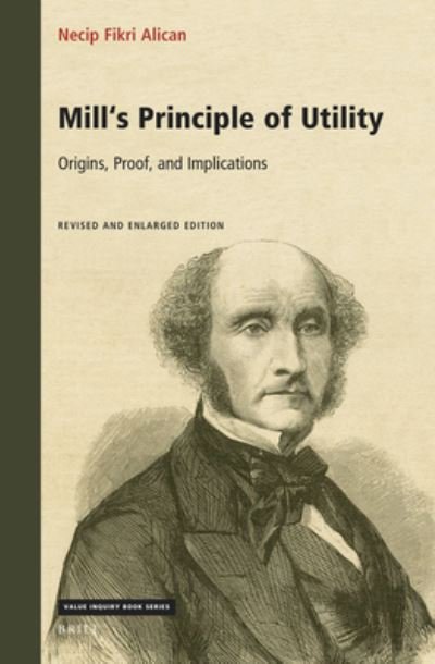 Cover for Necip Fikri Alican · Mill's Principle of Utility : Origins, Proof, and Implications (N/A) (2022)