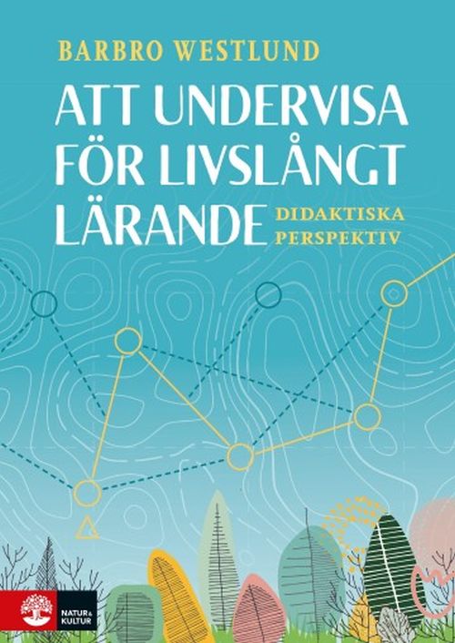 Cover for Barbro Westlund · Att undervisa för livslångt lärande : didaktiska perspektiv (Book) (2020)