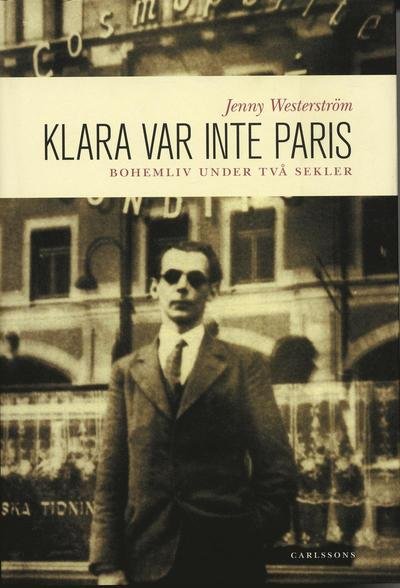 Cover for Jenny Westerström · Klara var inte Paris : bohemliv under två sekler (Bound Book) (2006)