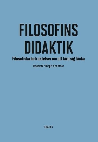 Cover for Bertel Wahlström · Filosofins didaktik : filosofiska betraktelser om att lära sig tänka (Book) (2013)