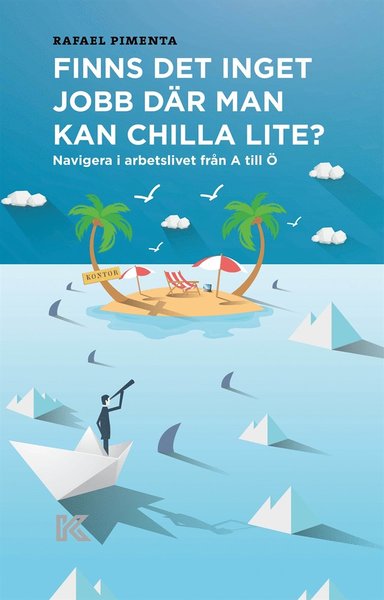 Cover for Rafael Pimenta · Finns det inget jobb där man kan chilla lite? : navigera i arbetslivet från A till Ö (ePUB) (2020)