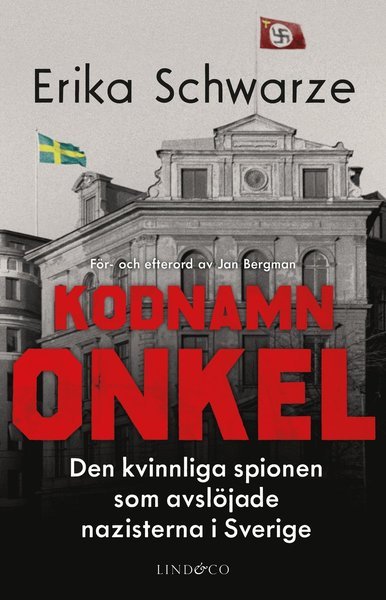 Kodnamn Onkel : den kvinnliga spionen som avslöjade nazisterna i Sverige - Schwarze Erika - Books - Lind & Co - 9789177793878 - August 2, 2018