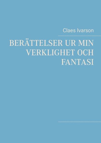 Cover for Ivarson · Berättelser ur min verklighet o (Book) (2017)