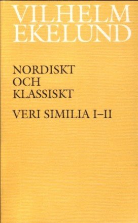 Cover for Vilhelm Ekelund · Nordiskt och klassiskt : Veri similia I-II (Book) (1999)