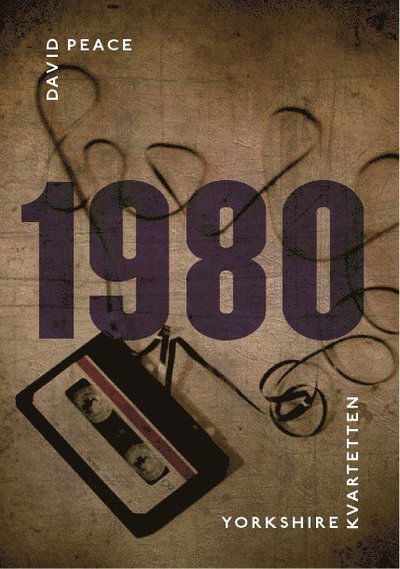 Yorkshire-kvartetten: 1980 : (tredje boken i Yorkshire-kvartetten) - David Peace - Livros - Modernista - 9789186629878 - 27 de agosto de 2013