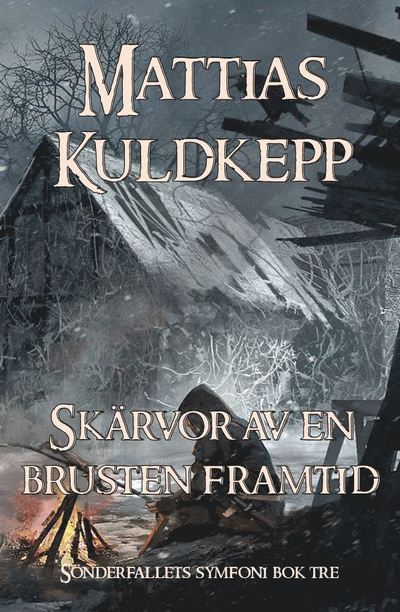 Cover for Mattias Kuldkepp · Sönderfallets symfoni: Skärvor av en brusten framtid (Book)