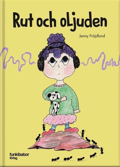 Cover for Jenny Fröjdlund · Rut och oljuden (Gebundesens Buch) (2019)