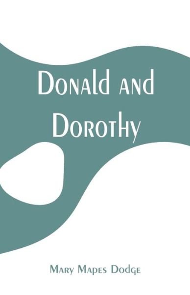 Cover for Mary Mapes Dodge · Donald and Dorothy (Paperback Book) (2019)