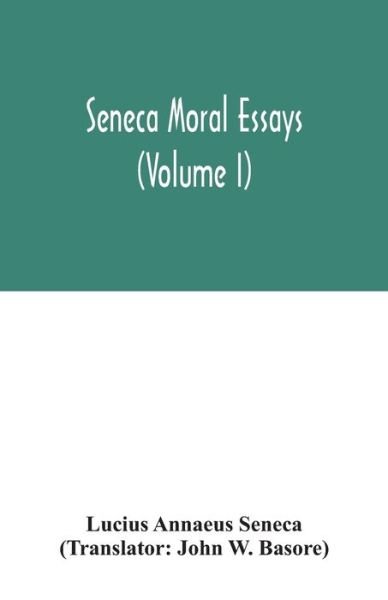 Cover for Lucius Annaeus Seneca · Seneca Moral essays (Volume I) (Pocketbok) (2020)