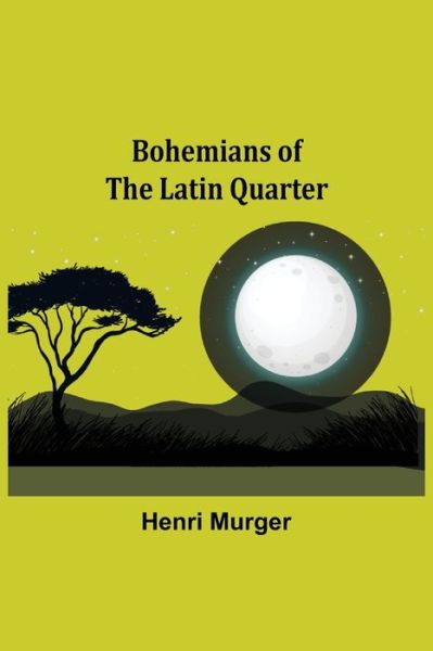 Cover for Henri Murger · Bohemians of the Latin Quarter (Paperback Book) (2021)