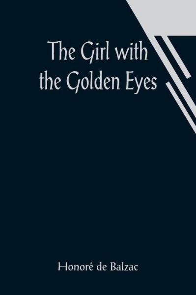 The Girl with the Golden Eyes - Honore De Balzac - Boeken - Alpha Edition - 9789356011878 - 26 maart 2021