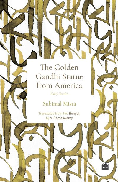 Golden Gandhi Statue From America: Early Stories - Subimal Misra - Books - HarperCollins Publishers India - 9789356996878 - January 22, 2024