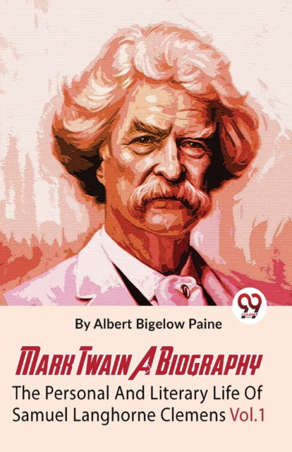 Cover for Albert Bigelow Paine · Mark Twain a Biography  the Personal and Literary Life of Samuel Langhorne Clemens (Paperback Bog) (2023)