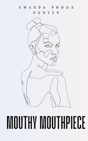 Cover for Amanda Phoon Nguyen · Mouthy Mouthpiece (Book) (2023)