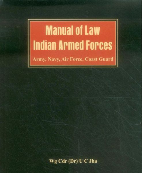 Cover for Dr. U. C. Jha · Manual of Law: Indian Armed Forces (Army, Air Force, Coast Guard) (Inbunden Bok) (2014)