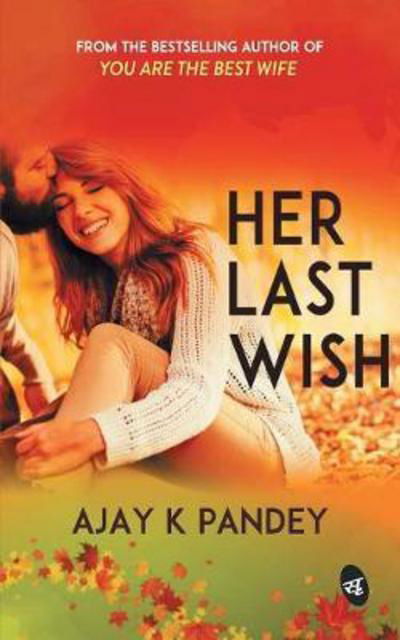 Mr Ajay K Pandey · Her Last Wish (Paperback Book) (2017)