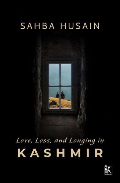 Cover for Sahba Husain · Love, Loss, and Longing in Kashmir (Gebundenes Buch) (2020)