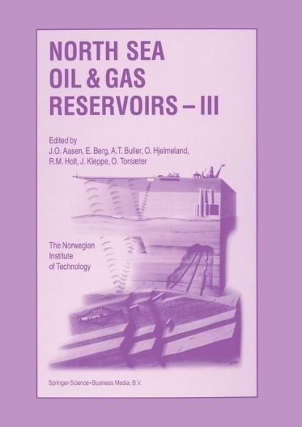 Cover for J O Aasen · North Sea Oil and Gas Reservoirs - III: Proceedings of the 3rd North Sea Oil and Gas Reservoirs Conference organized and hosted by the Norwegian Institute of Technology (NTH), Trondheim, Norway, November 30-December 2, 1992 (Paperback Bog) [Softcover reprint of the original 1st ed. 1994 edition] (2012)