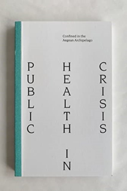 Public Health Crisis: Confined in the Aegean Archipelago -  - Bøker - Photographic Expanded publishing Athens - 9789464202878 - 31. oktober 2020