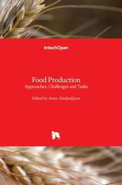 Cover for Anna Aladjadjiyan · Food Production: Approaches, Challenges and Tasks (Hardcover Book) (2012)