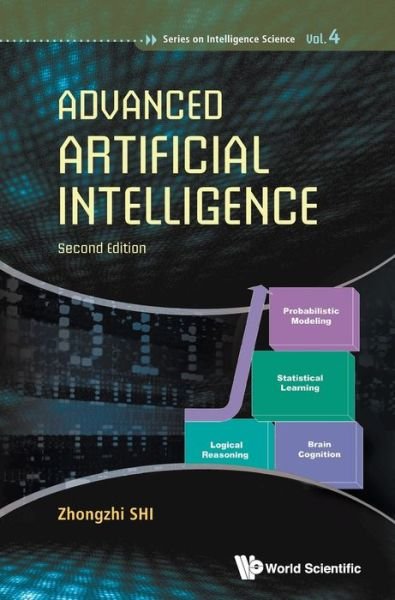 Cover for Shi, Zhongzhi (Chinese Academy Of Sciences, China) · Advanced Artificial Intelligence - Series On Intelligence Science (Inbunden Bok) [Second edition] (2019)