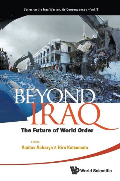 Cover for Amitav Acharya · Beyond Iraq: The Future Of World Order - Series On The Iraq War And Its Consequences (Pocketbok) (2011)