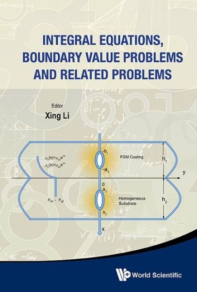 Integral Equations, Boundary Value Problems And Related Problems - Xing Li - Books - World Scientific Publishing Co Pte Ltd - 9789814452878 - May 6, 2013