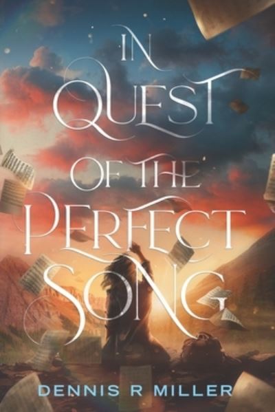 In Quest of the Perfect Song - Dennis Miller - Books - Perfect Song - 9798218195878 - June 25, 2023