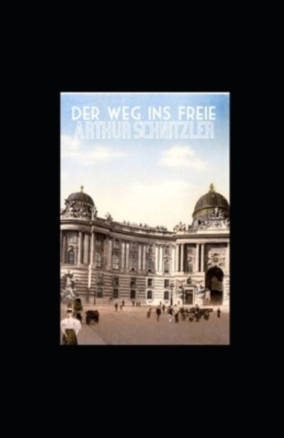 Cover for Arthur Schnitzler · Der Weg ins Freie (illustriert) (Taschenbuch) (2022)