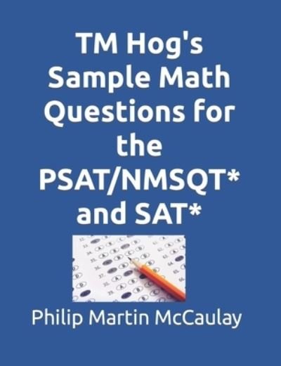 Cover for Philip Martin McCaulay · TM Hog's Sample Math Questions for the PSAT / NMSQT* and SAT* (Paperback Bog) (2022)