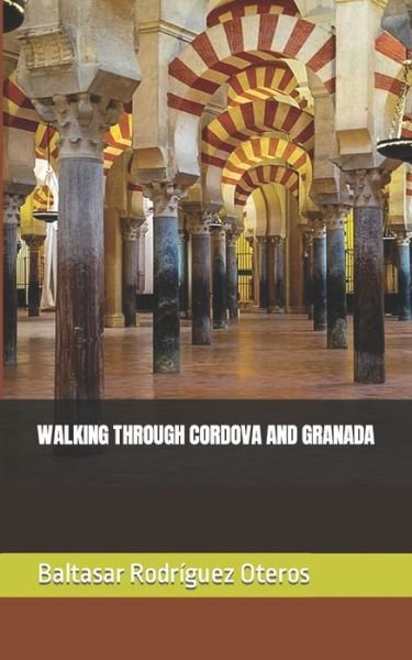 Cover for Baltasar Rodriguez Oteros · Walking Through Cordova and Granada (Taschenbuch) (2022)