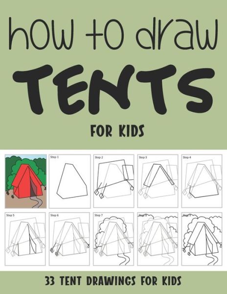 How to Draw Tents for Kids - Sonia Rai - Books - Independently Published - 9798503710878 - May 13, 2021