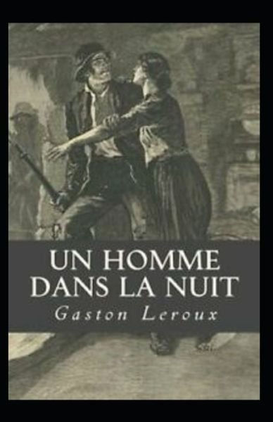 Cover for Gaston LeRoux · Un homme dans la nuit Annote (Taschenbuch) (2021)