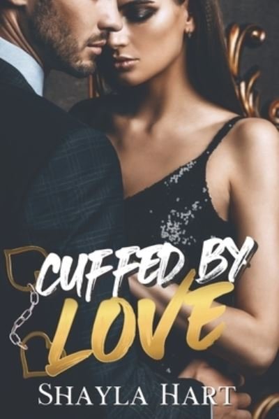 Shayla Hart · Cuffed By Love - A Friends To Lovers Romance (Pocketbok) (2021)