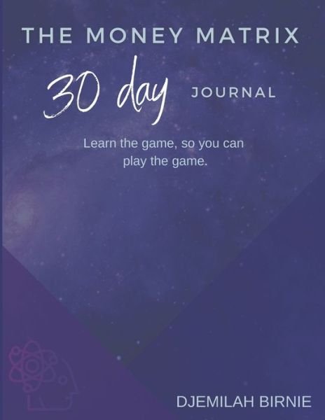 Cover for Djemilah Birnie · The Money Matrix 30 Day Journal (Paperback Book) (2020)
