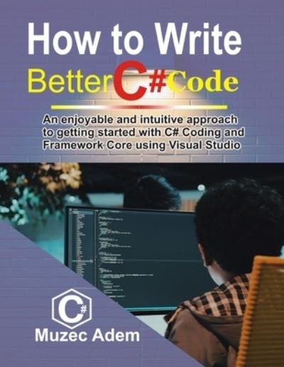 Cover for Muzec Adem · How to Write Better C# Code (Paperback Bog) (2020)