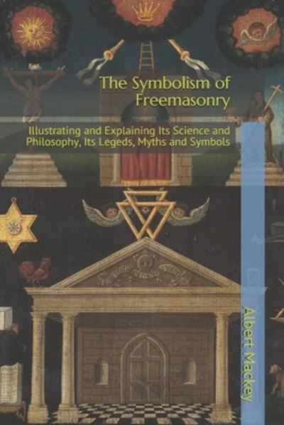 Cover for Albert Gallatin Mackey · The Symbolism of Freemasonry (Paperback Book) (2021)