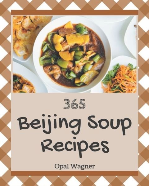 Cover for Opal Wagner · 365 Beijing Soup Recipes (Paperback Bog) (2020)