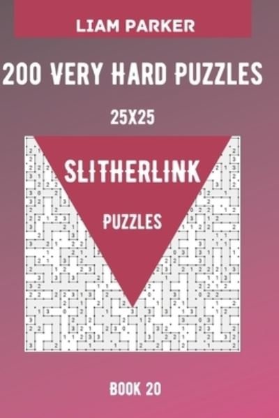 Cover for Liam Parker · Slitherlink Puzzles - 200 Very Hard Puzzles 25x25 Book 20 (Paperback Book) (2020)