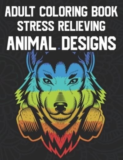 Cover for Harper Lee · Adult Coloring Book Stress Relieving Animal Designs (Pocketbok) (2020)