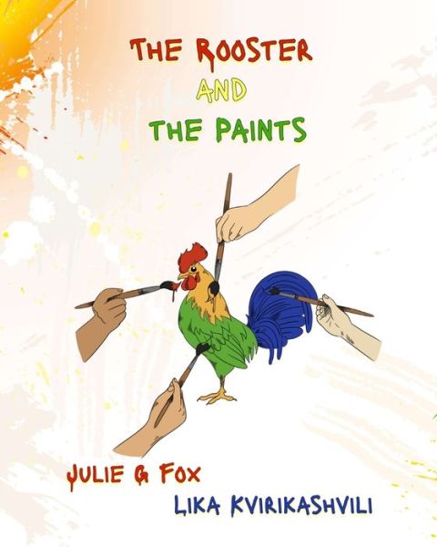 Cover for Julie G Fox · The Rooster and the Paints (Pocketbok) (2021)