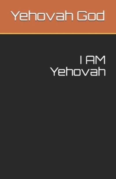 I AM Yehovah - Paul Moore - Books - Independently Published - 9798717254878 - March 5, 2021