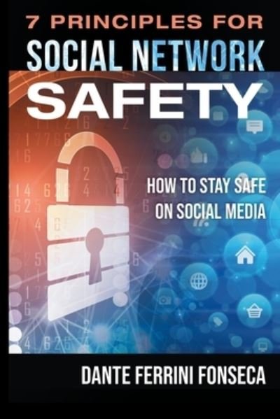 7 Principles for Social Network Safety - Dante Ferrini Fonseca - Boeken - Independently Published - 9798728339878 - 10 maart 2021