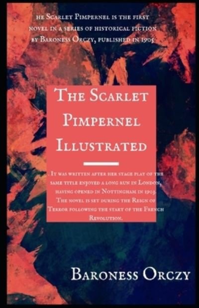 The Scarlet Pimpernel Illustrated - Baroness Orczy - Książki - Independently Published - 9798736808878 - 12 kwietnia 2021