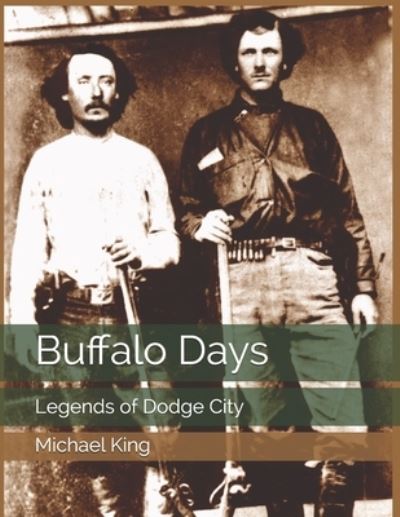 Cover for Michael King · Buffalo Days: Legends of Dodge City (Taschenbuch) (2021)