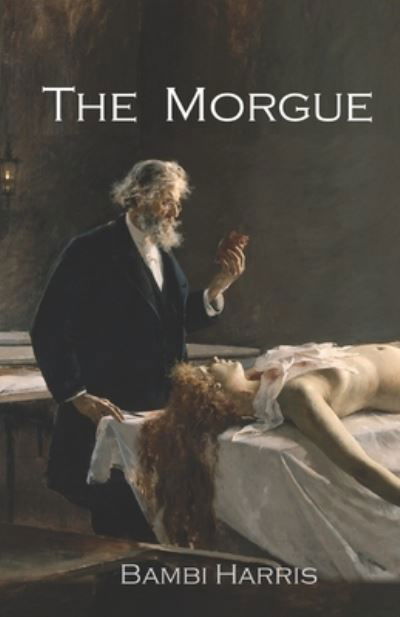 Cover for Bambi Harris · The Morgue (Paperback Book) (2022)